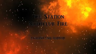 The Station Nightclub Fire  A Short Documentary  Fascinating Horror [upl. by Nonad]